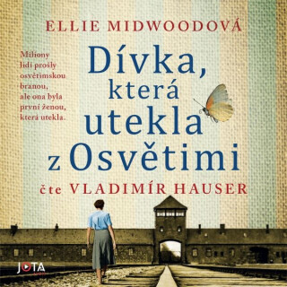 Dívka, která utekla z Osvětimi - Ellie Midwoodová