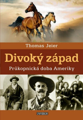 Divoký západ: Průkopnická doba Ameriky - Thomas Jeier