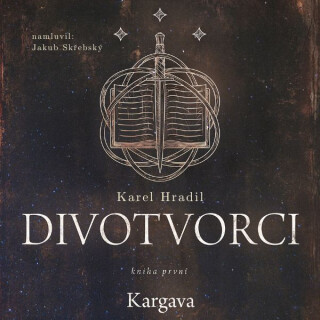Divotvorci: Kniha první - Kargava - Karel Hradil