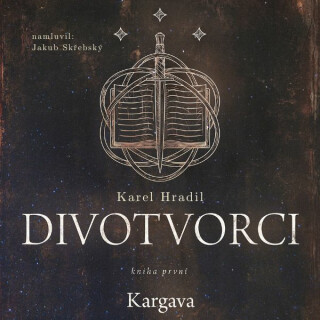 Divotvorci: Kniha první - Kargava - Karel Hradil