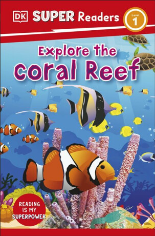 DK Super Readers Level 1 Explore the Coral Reef - DK