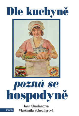 Dle kuchyně pozná se hospodyně - Jana Skarlantová,Vlasta Scheuflerová