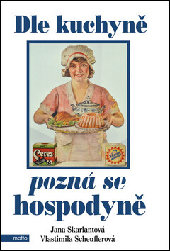 Dle kuchyně pozná se hospodyně - Jana Skarlantová,Vlasta Scheuflerová