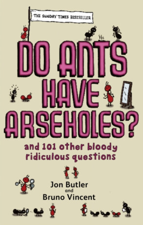 Do Ants Have Arseholes? - Vincent Bruno,Jon Butler