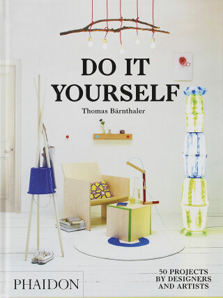 Do It Yourself: 50 Projects by Designers and Artists (bazar) - Thomas Bärnthaler