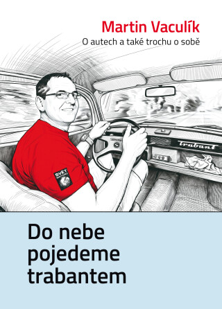 Do nebe pojedeme trabantem - Martin Vaculík