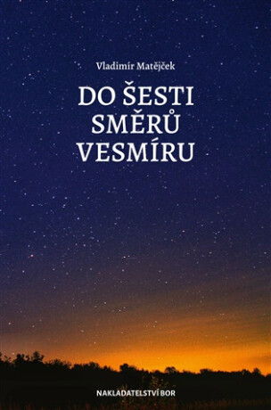 Do šesti směrů vesmíru - Vladimír Matějček