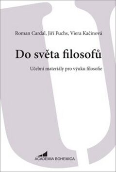 Do světa filosofů - Jiří Fuchs,Roman Cardal,Viera Kačinová
