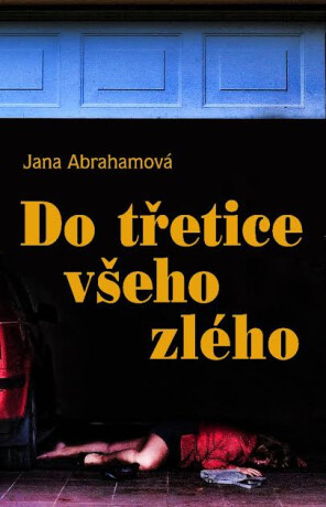 Do třetice všeho zlého - Jana Abrahamová
