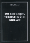 Do universa technických obrazů - Jiří Fiala,Vilém Flusser