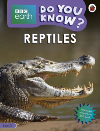 Do You Know? Level 3 â€“ BBC Earth Reptiles - Ladybird