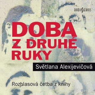 Doba z druhé ruky - Světlana Alexijevičová