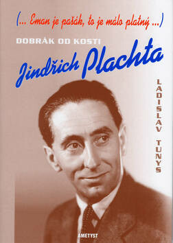 Dobrák od kosti - Jindřich Plachta - Ladislav Tunys