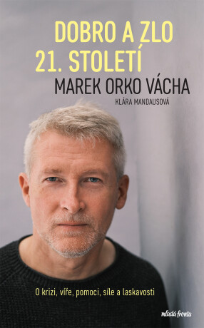 Dobro a zlo 21. století  - Marek Orko Vácha,Klára Mandausová