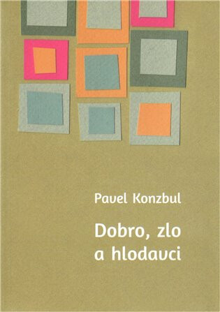 Dobro, zlo a hlodavci - Pavel Konzbul,Blanka Hruškoká