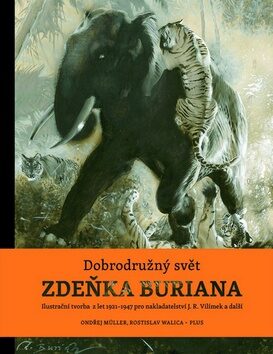 Dobrodružný svět Zdeňka Buriana - Ondřej Müller,Zdeněk Burian,Rostislav Walica