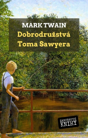 Dobrodružstvá Toma Sawyera - Mark Twain