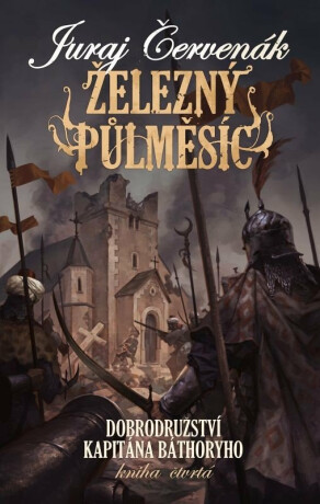 Železný půlměsíc - Dobrodružství kapitána Báthoryho 4 - Juraj Červenák