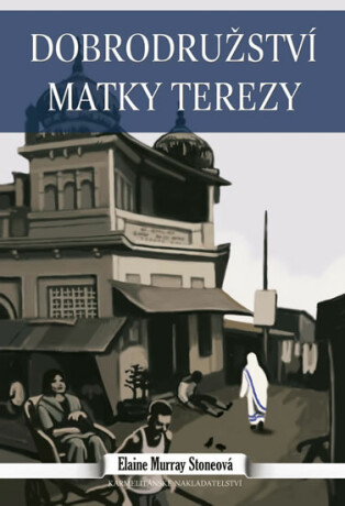 Dobrodružství Matky Terezy - Murray Stoneová Elaine