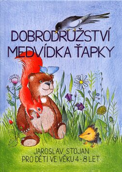 Dobrodružství medvídka Ťapky - Jaroslav Stojan,Barbora Botková