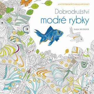 Dobrodružství modré rybky - Sara Muziová
