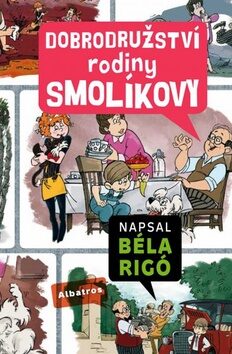 Dobrodružství rodiny Smolíkovy - Nepp József,Béla Rigó,József Romhányi