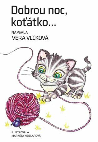 Dobrou noc, koťátko - Věra Vlčková,Markéta Kejzlarová