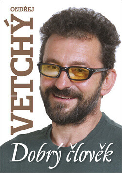 Dobrý člověk Ondřej Vetchý - Dana Čermáková