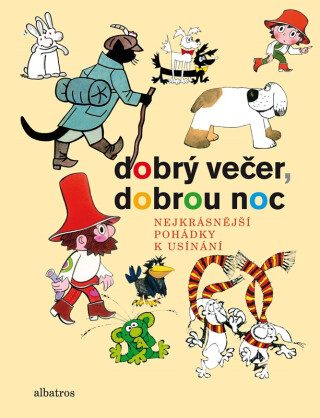 Dobrý večer, dobrou noc - Josef Lada,František Nepil,Rudolf Čechura,Václav Čtvrtek,Ljuba Štíplová,Pavel Šrut,Petr Chvojka,Pavel Teisinger,Vladislav Vančura,Jiří Šebánek,Hana Doskočilová,Marie Kšajtová,Hana Lamková,Pavel Sýkora,Kateřina Závadová,Jaromír Kincl,Stanislav Havelka,Jiří Kafka,Dagmar Spanlangová,Libuše Koutná,Josef Lamka,kolektiv autorů,Alena Munková,Věra Marešová,Otfried Preußler