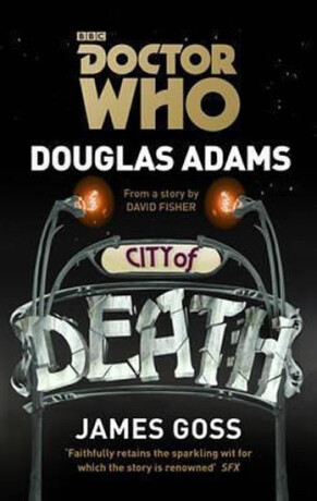Doctor Who: City of Death - Douglas Adams,James Goss