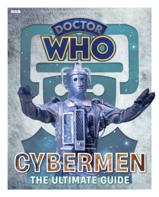 Doctor Who: Cybermen - The Ultimate Guide - Marcus Hearn