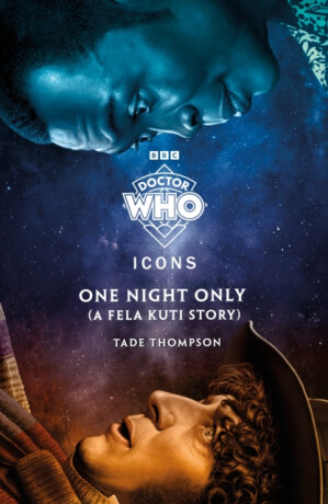Doctor Who: One Night Only (A Fela Kuti Story) - Doctor Who,Tade Thompson