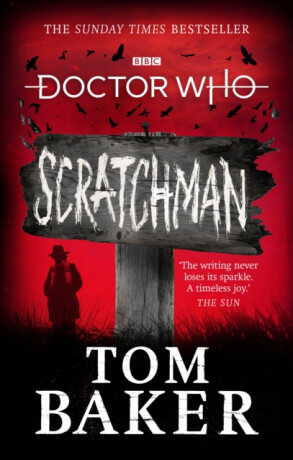 Doctor Who: Scratchman - James Goss,Tom Baker