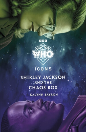 Doctor Who: Shirley Jackson and the Chaos Box - Kalynn Bayron,Doctor Who