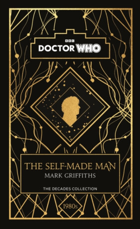 Doctor Who: The Self-Made Man - Mark Griffiths,Doctor Who