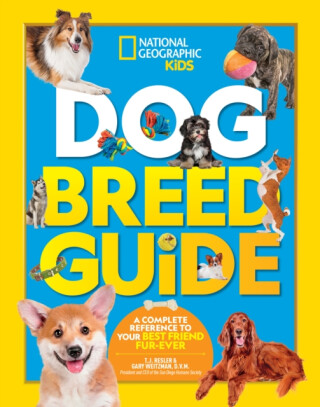 Dog Breed Guide - National National Geographic Kids,Dr. Gary Weitzman,TJ Resler