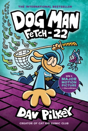 Dog Man: Fetch-22 - Dav Pilkey