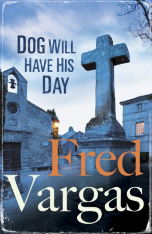 Dog Will Have His Day - Fred Vargas
