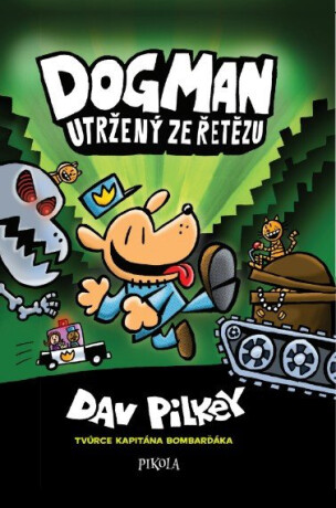 Dogman: Utržený ze řetězu - Dav Pilkey