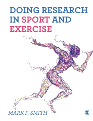 Doing Research in Sport and Exercise - Mark Smith