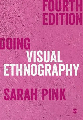 Doing Visual Ethnography - Sarah Pink