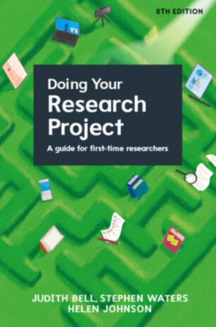 Doing Your Research Project: A Guide for First-time Researchers 8e - Helen Johnson,Stephen Waters,Judith Bell