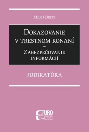Dokazovanie v trestnom konaní - Miloš Deset