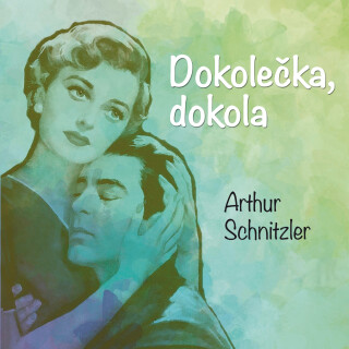 Dokolečka, dokola - Arthur Schnitzler
