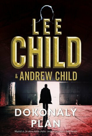 Dokonalý plán - Lee Child,Andrew Child