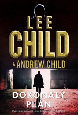 Dokonalý plán - Lee Child,Andrew Child