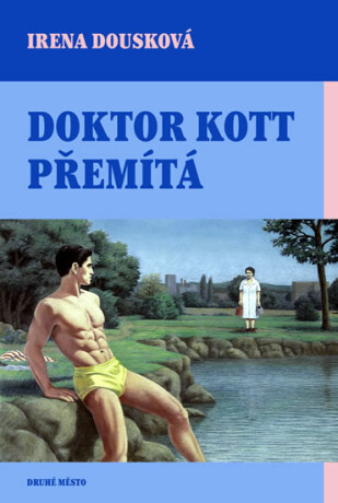Doktor Kott přemítá - Irena Dousková