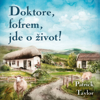 Doktore, fofrem, jde o život! - Patrick Taylor