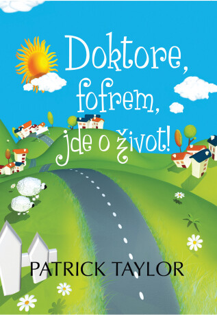 Doktore, fofrem, jde o život! - Patrick Taylor