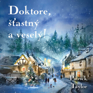 Doktore, šťastný a veselý! - Patrick Taylor